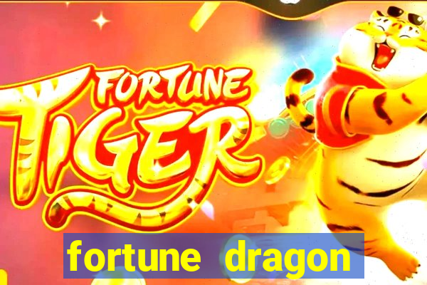 fortune dragon dinheiro infinito